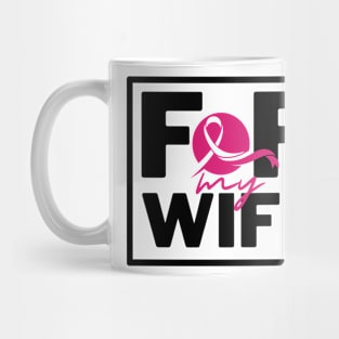 For My Wife - Breast cancer awareness Mug